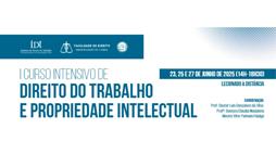 I Curso Intensivo de Direito do Trabalho e Propriedade Intelectual