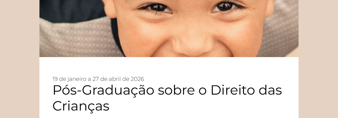 Pós-Graduação sobre os Direitos da Criança - segunda edição