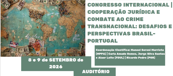Congresso Internacional “Cooperação Jurídica e Enfrentamento à Criminalidade Transnacional: Desafios e Perspectivas Brasil-Portugal”