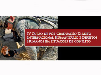 IV Curso de pós-graduação em Direito Internacional Humanitário e Direitos Humanos em situações de conflito